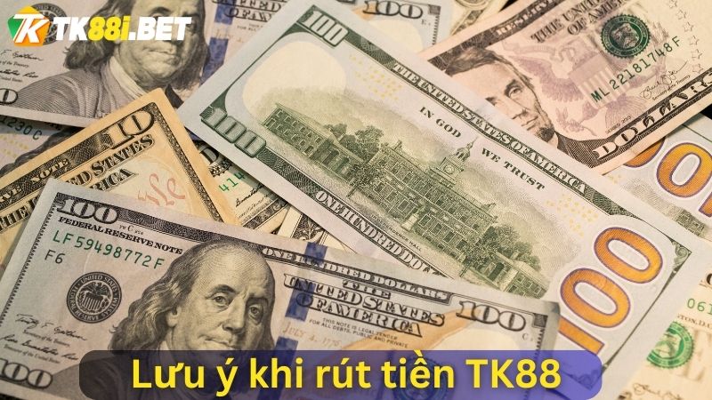 lưu ý rút tiền TK88