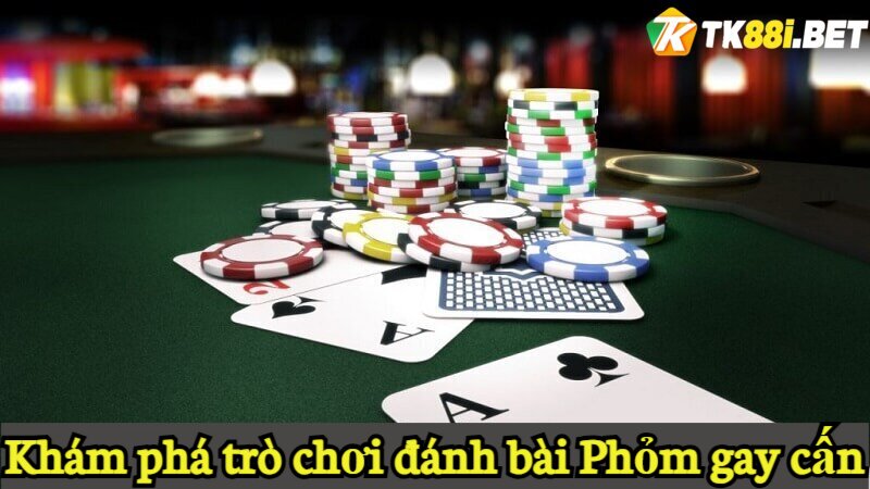 game bài đổi thưởng TK88 Phỏm