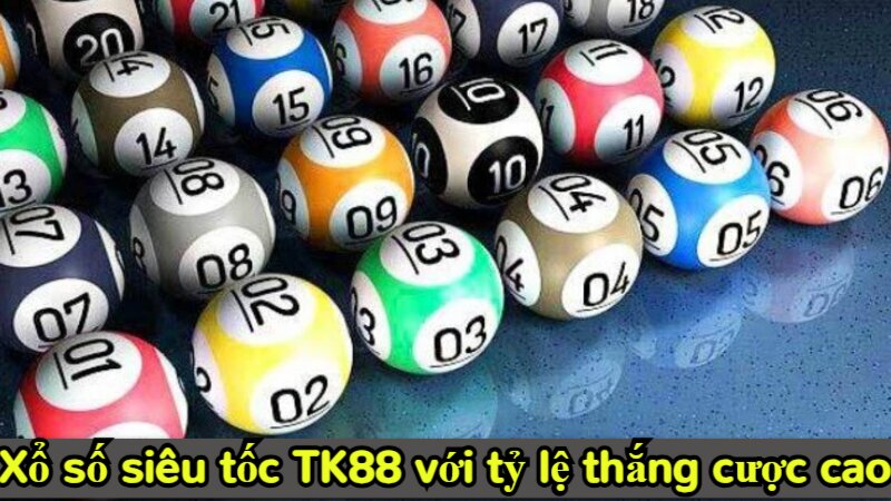 Xổ số siêu tốc TK88 với tỷ lệ thắng cao