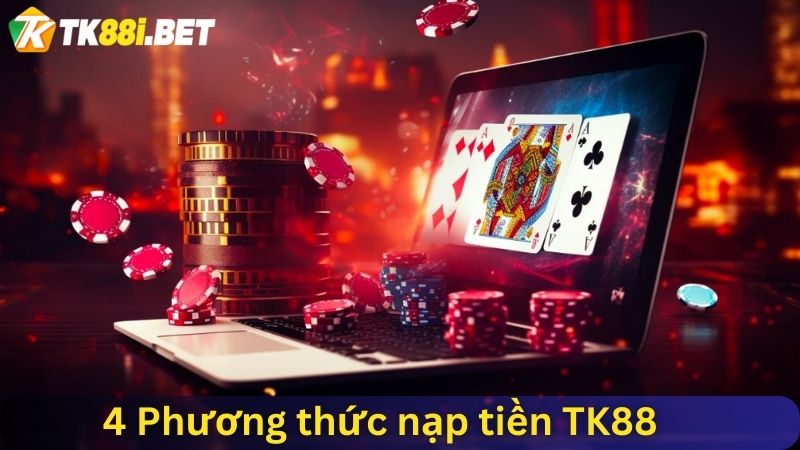 4 phương thức nạp tiền TK88