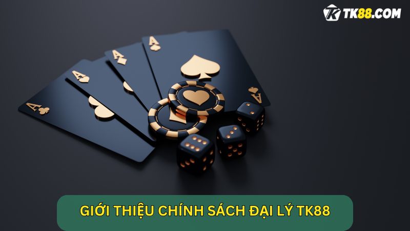 Giới thiệu tổng quan về chính sách đại lý TK88