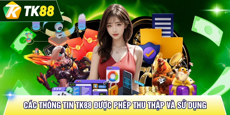 Các thông tin TK88 được phép thu thập và sử dụng