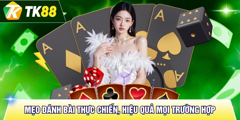 Mẹo đánh bài thực chiến, hiệu quả mọi trường hợp