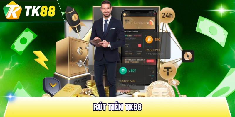 Rút Tiền TK88 Nhanh Gọn, Chi Tiết Từ A-Z Cho Người Mới